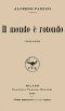 [Gutenberg 39389] • Il mondo è rotondo: romanzo